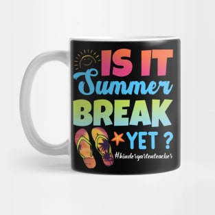 Is It Summer Break Yet Kindergarten Teacher Summer Vacation Sweatshirt Mug